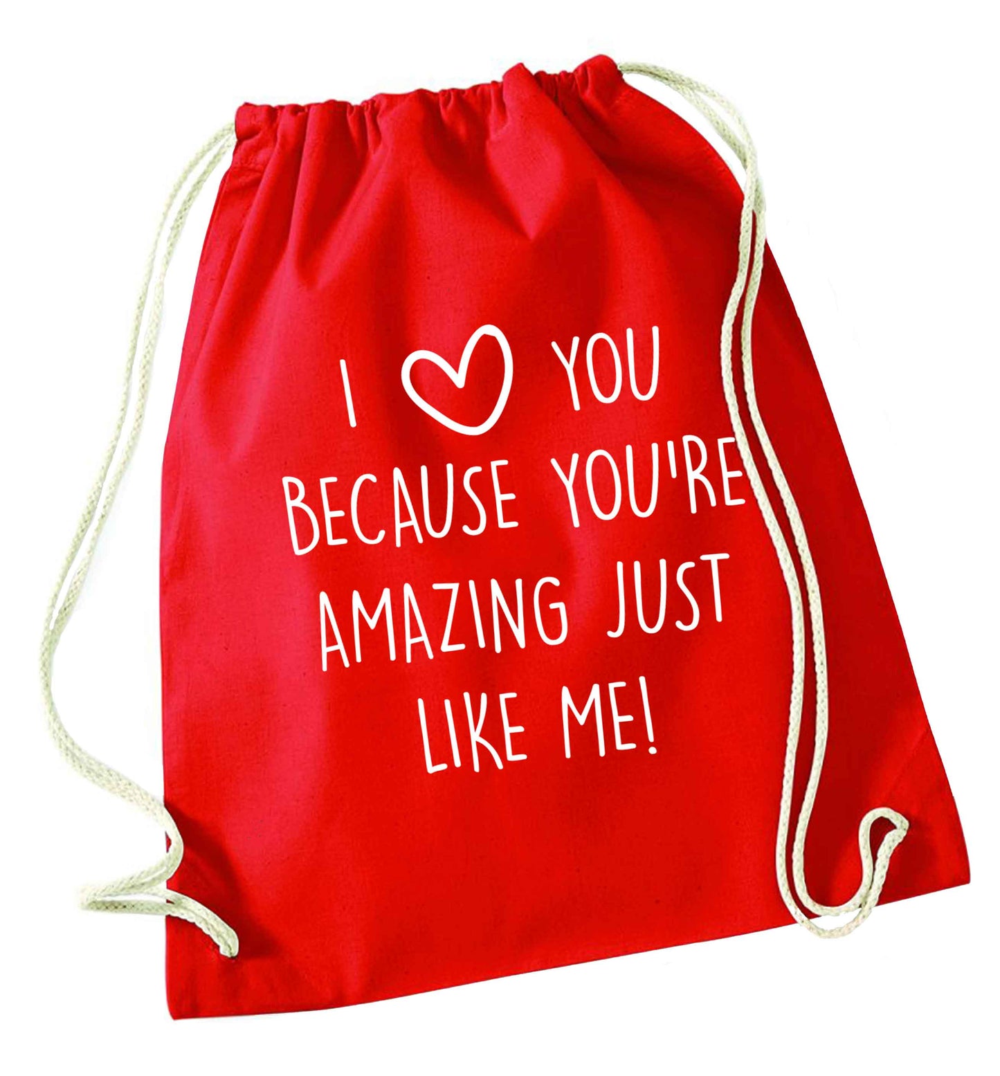 I love you because you're amazing just like me red drawstring bag 