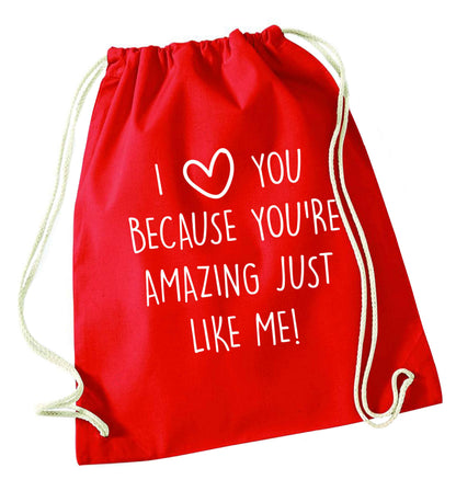 I love you because you're amazing just like me red drawstring bag 