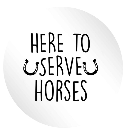 Here to serve horses 24 @ 45mm matt circle stickers
