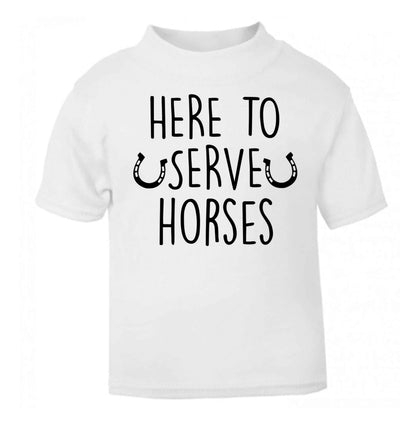 Here to serve horses white baby toddler Tshirt 2 Years