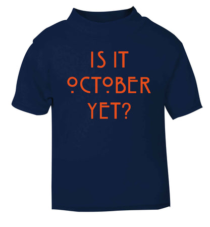 Is it halloween yet? navy baby toddler Tshirt 2 Years