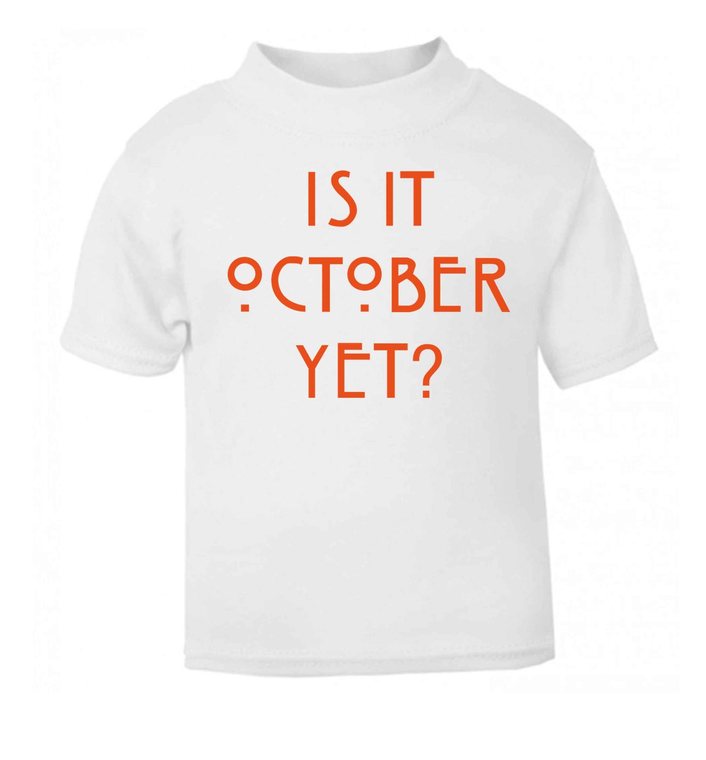Is it halloween yet? white baby toddler Tshirt 2 Years