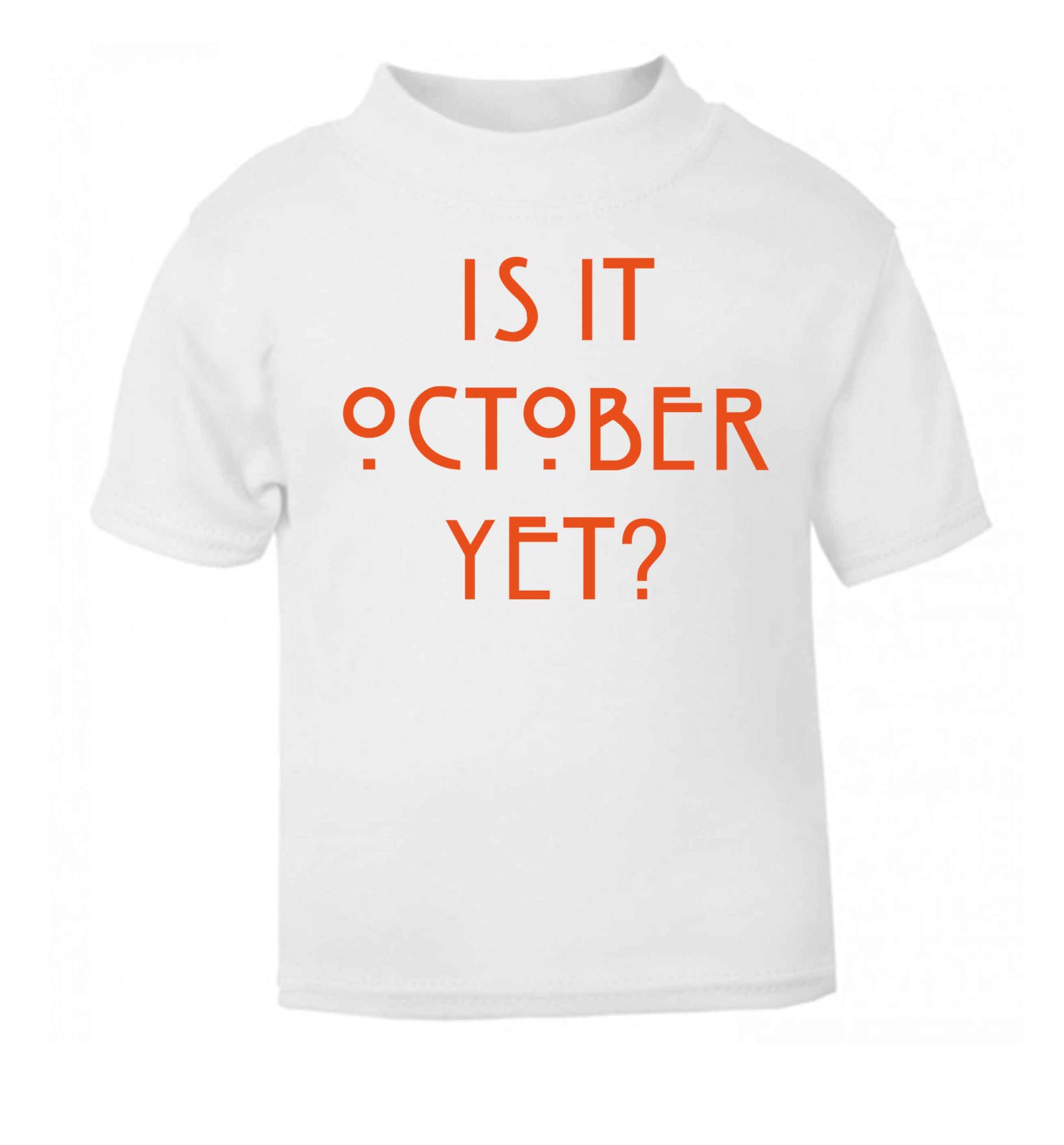 Is it halloween yet? white baby toddler Tshirt 2 Years