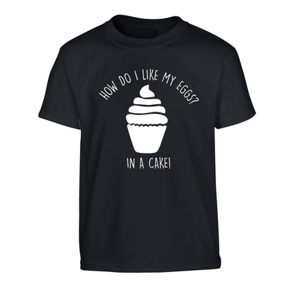 How do I like my eggs? In a cake! Children's black Tshirt 12-14 Years
