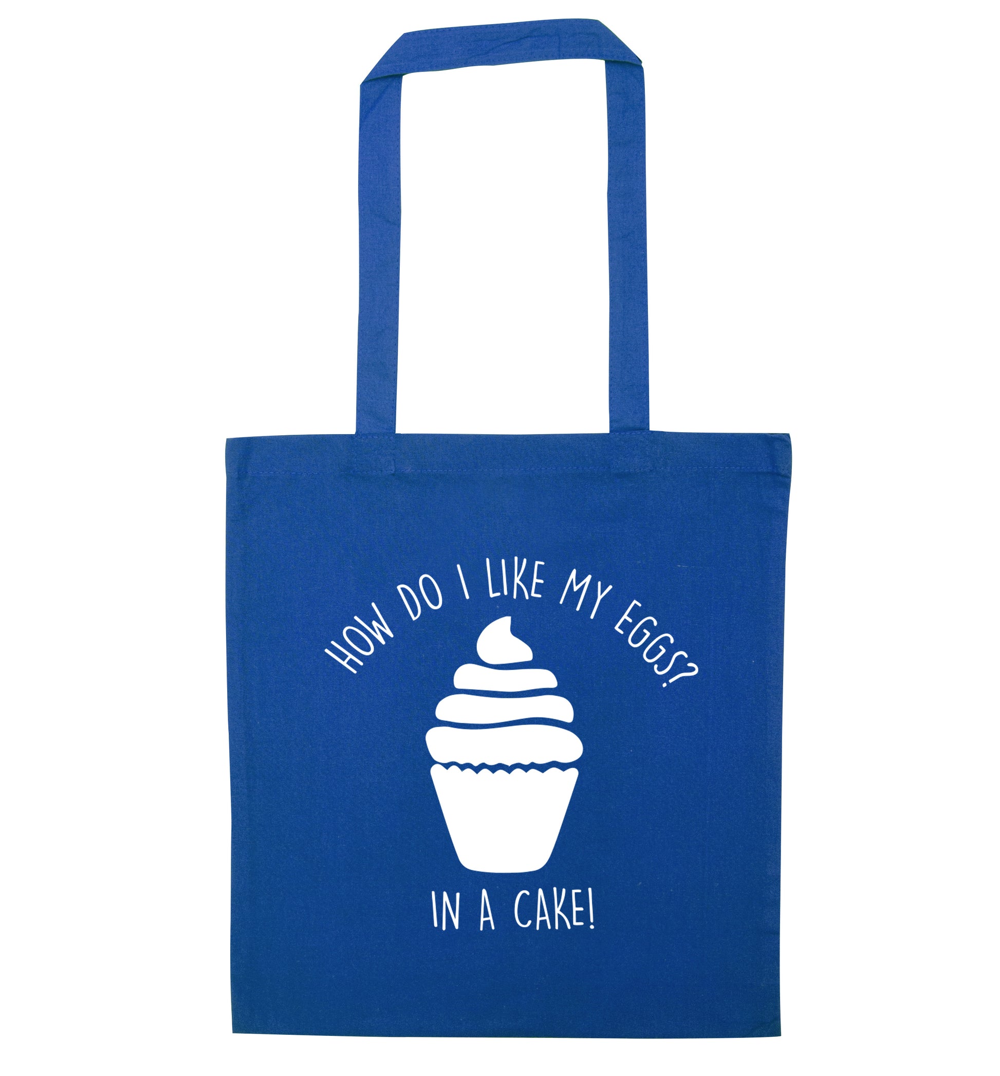 How do I like my eggs? In a cake! blue tote bag