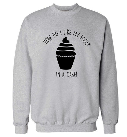 How do I like my eggs? In a cake! Adult's unisex grey Sweater 2XL