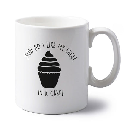 How do I like my eggs? In a cake! left handed white ceramic mug 