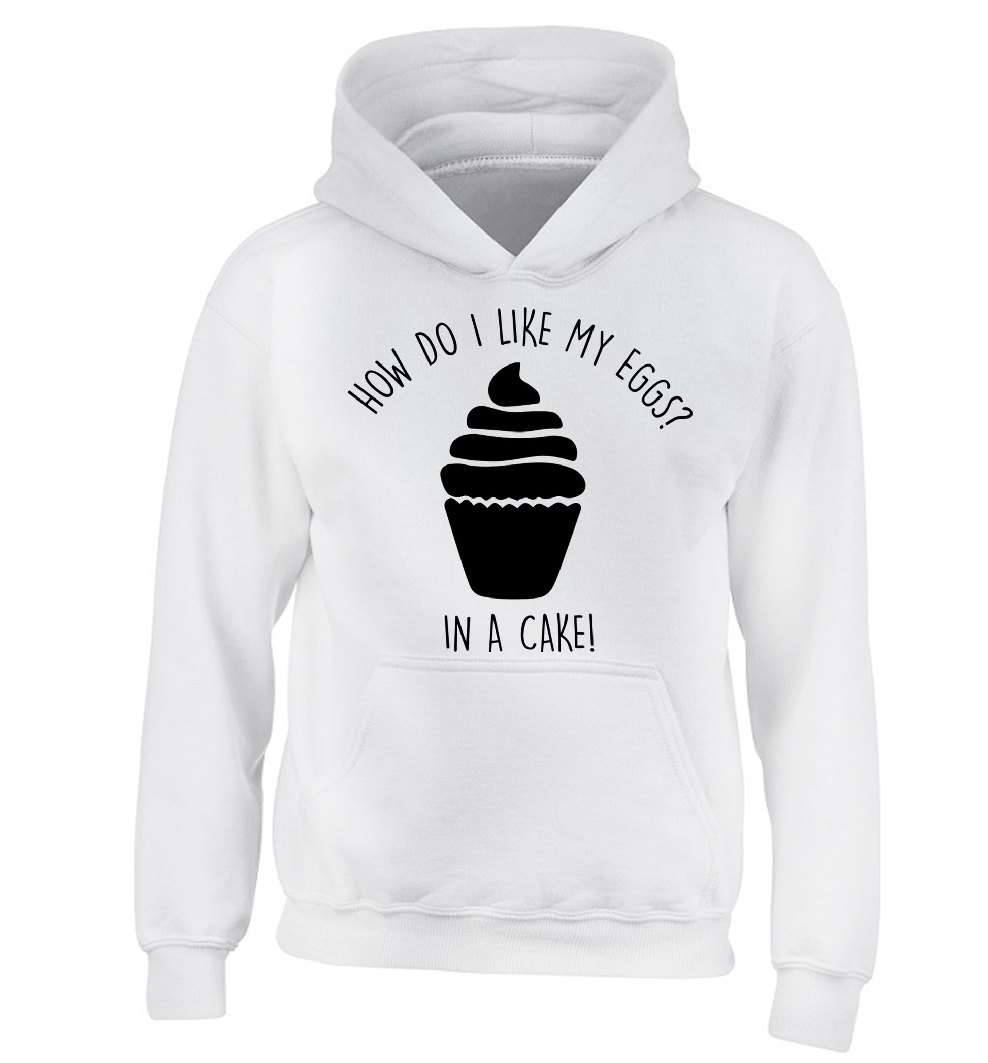 How do I like my eggs? In a cake! children's white hoodie 12-14 Years