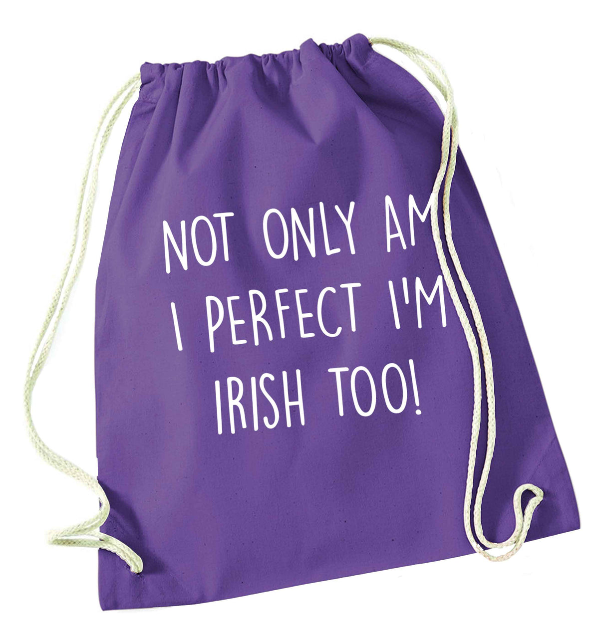 Not only am I perfect I'm Irish too! purple drawstring bag