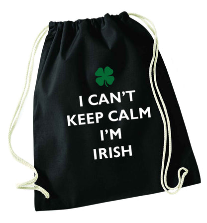 I can't keep calm I'm Irish black drawstring bag