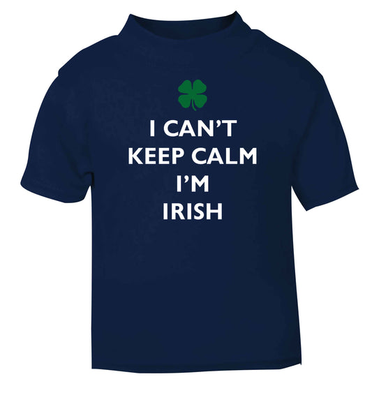 I can't keep calm I'm Irish navy baby toddler Tshirt 2 Years