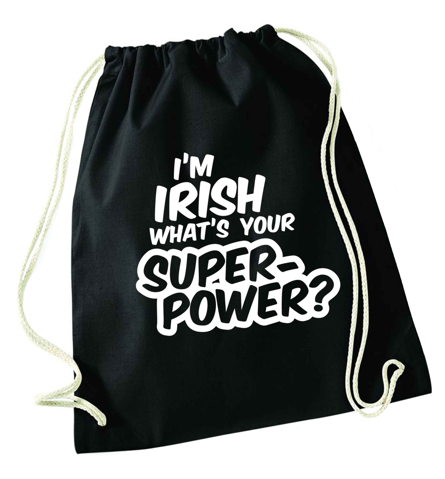 I'm Irish what's your superpower? black drawstring bag