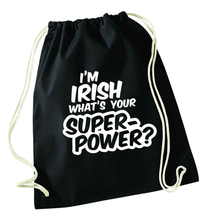 I'm Irish what's your superpower? black drawstring bag