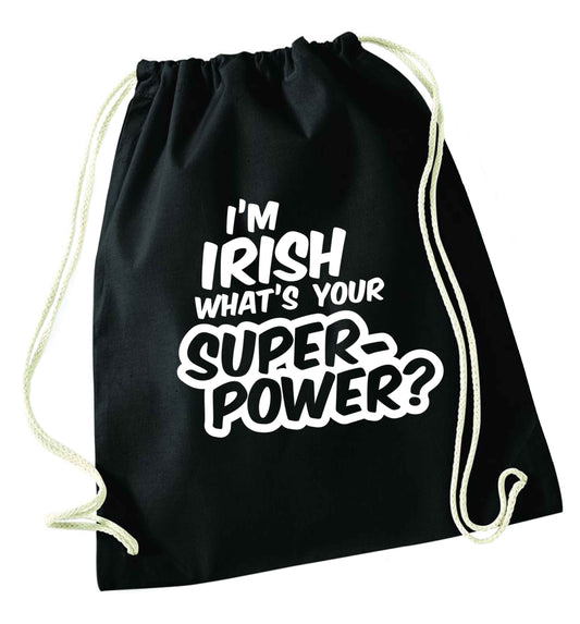 I'm Irish what's your superpower? black drawstring bag