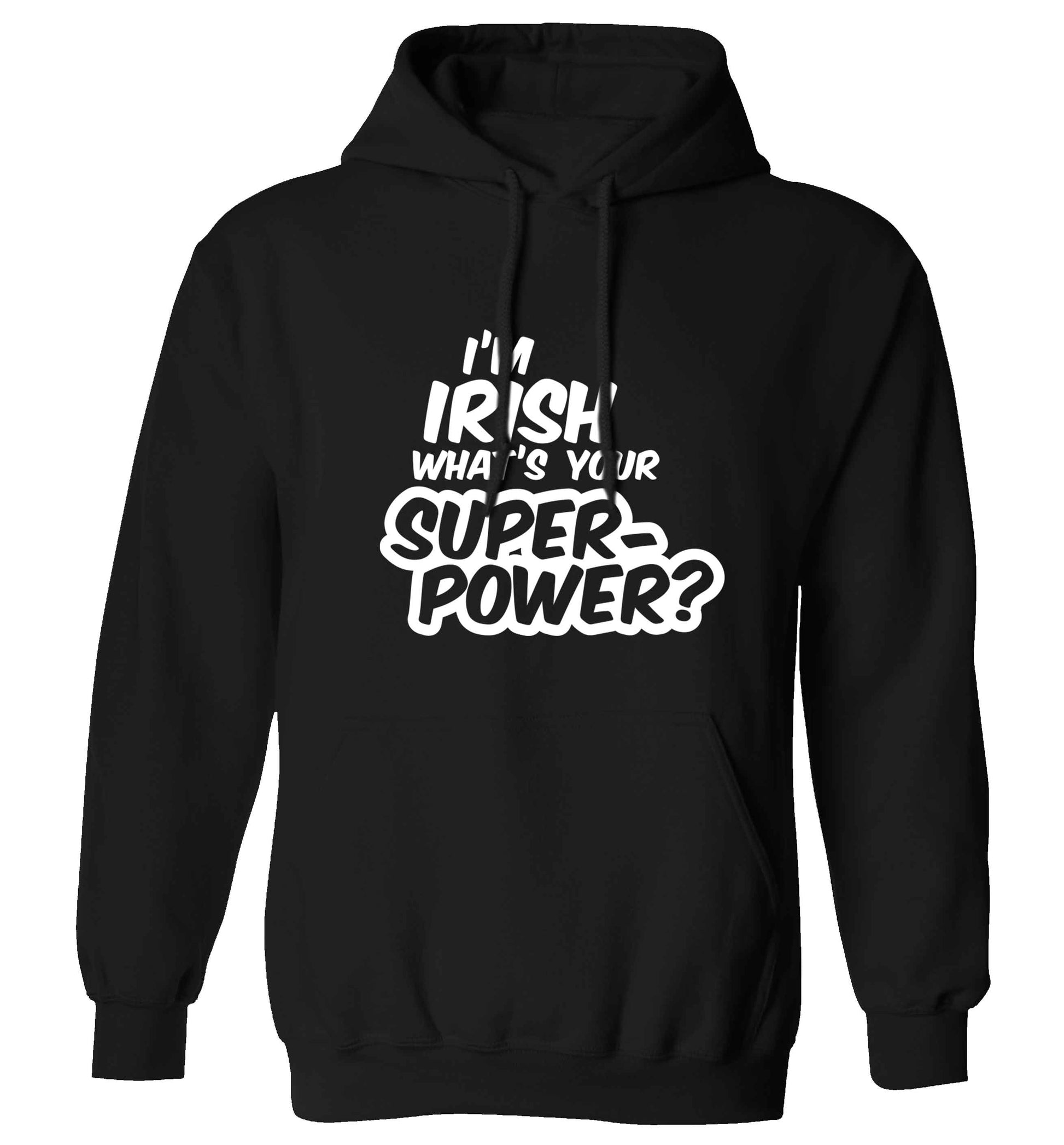I'm Irish what's your superpower? adults unisex black hoodie 2XL