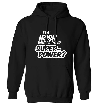 I'm Irish what's your superpower? adults unisex black hoodie 2XL