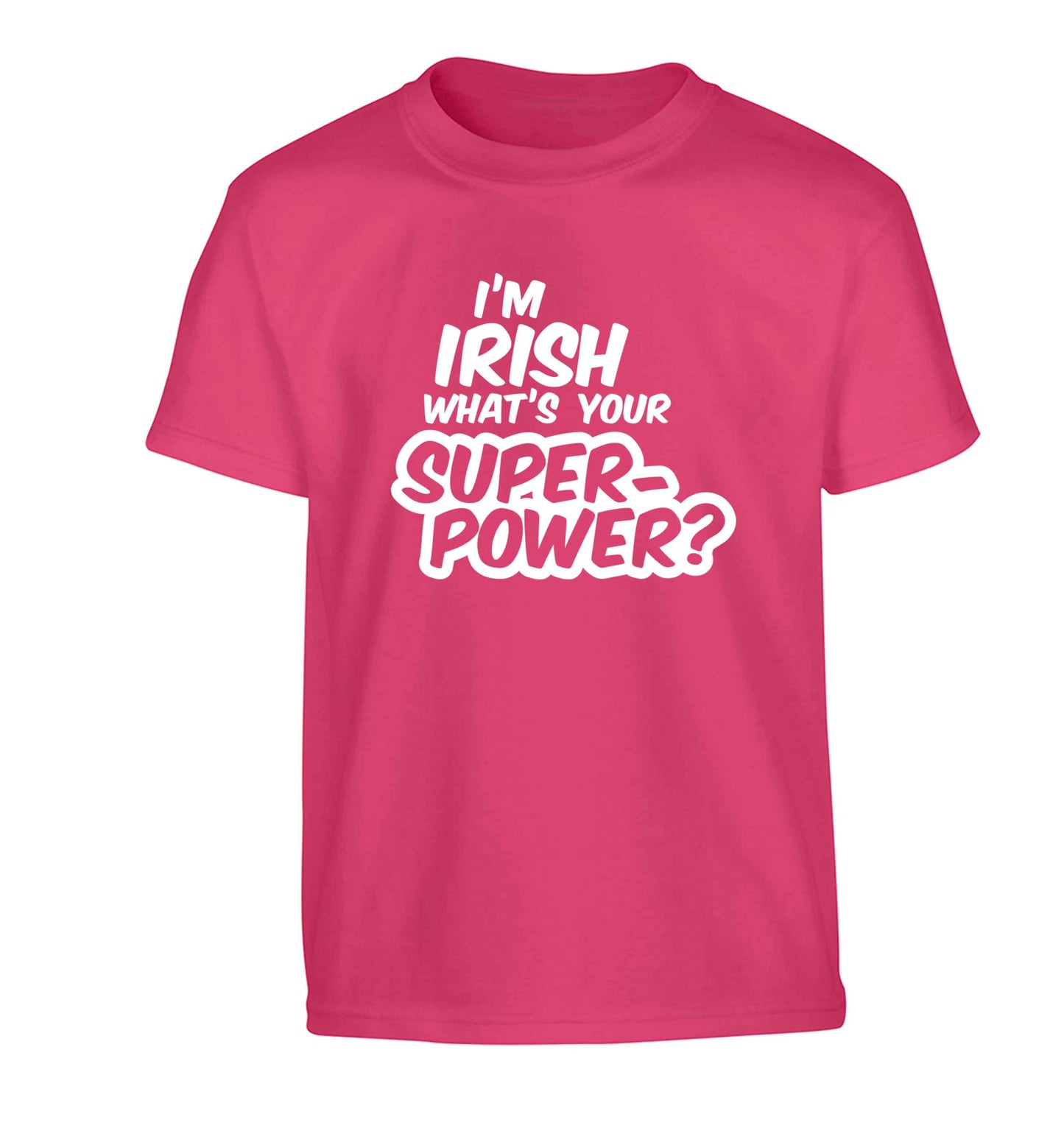 I'm Irish what's your superpower? Children's pink Tshirt 12-13 Years