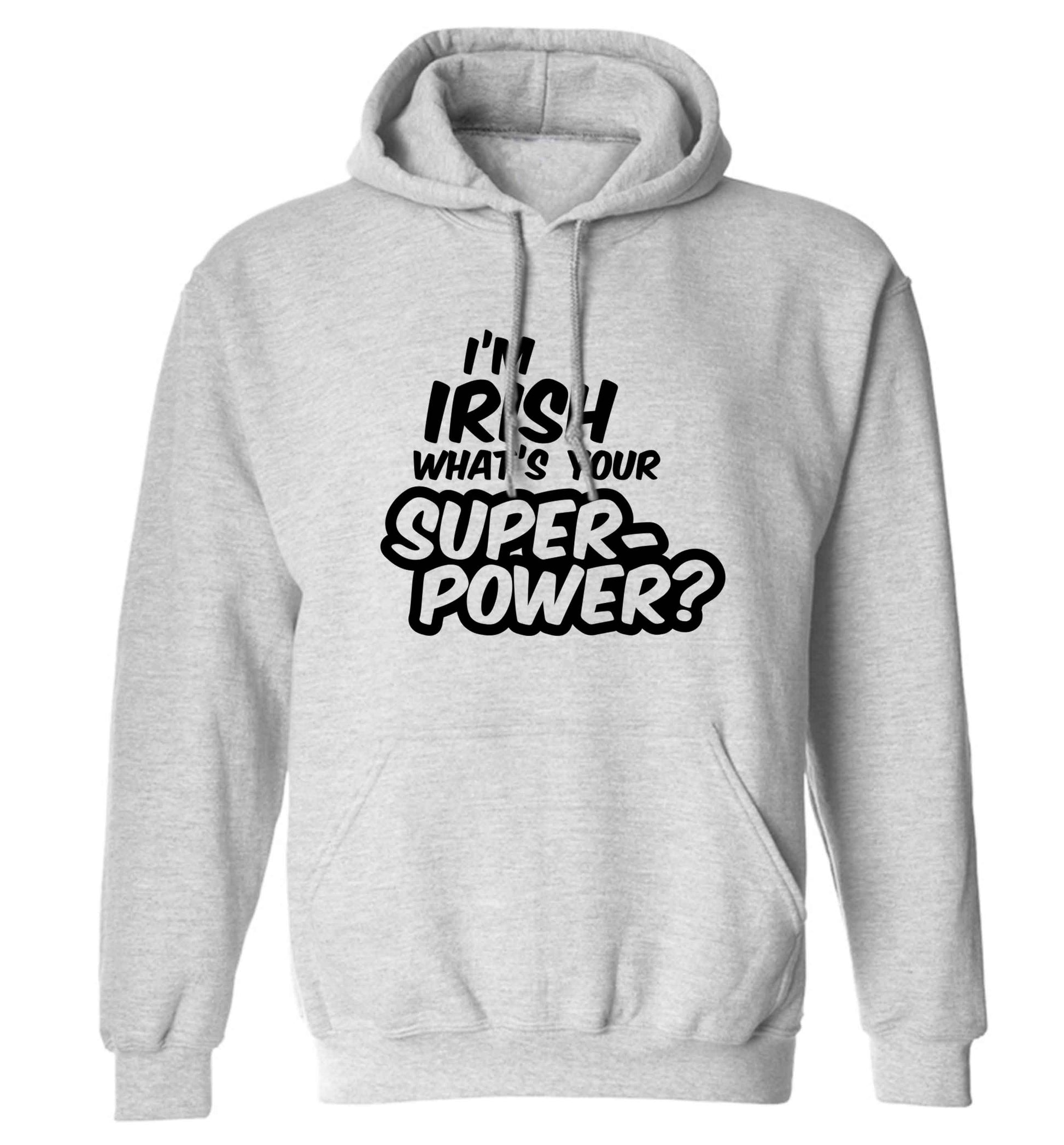 I'm Irish what's your superpower? adults unisex grey hoodie 2XL