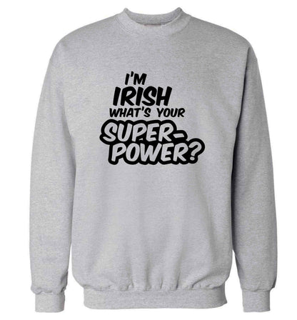 I'm Irish what's your superpower? adult's unisex grey sweater 2XL