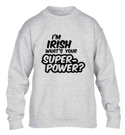 I'm Irish what's your superpower? children's grey sweater 12-13 Years
