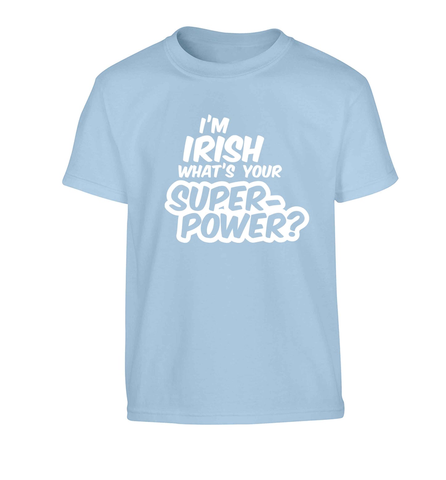 I'm Irish what's your superpower? Children's light blue Tshirt 12-13 Years