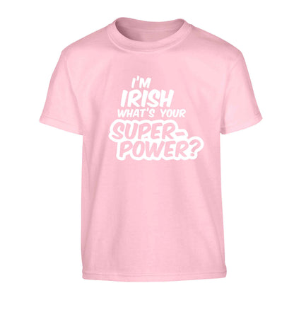 I'm Irish what's your superpower? Children's light pink Tshirt 12-13 Years