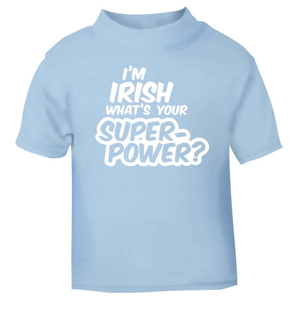 I'm Irish what's your superpower? light blue baby toddler Tshirt 2 Years