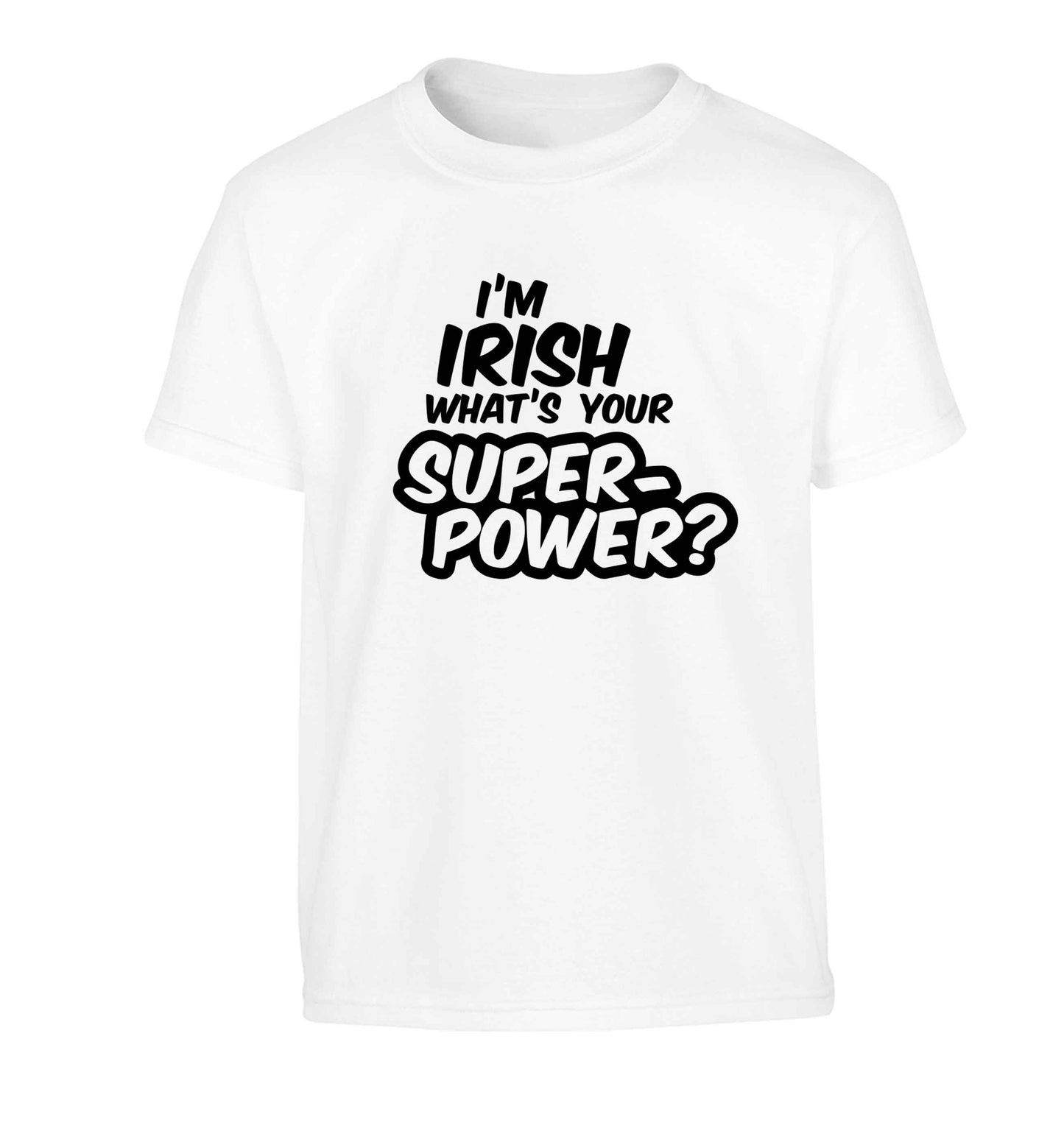 I'm Irish what's your superpower? Children's white Tshirt 12-13 Years