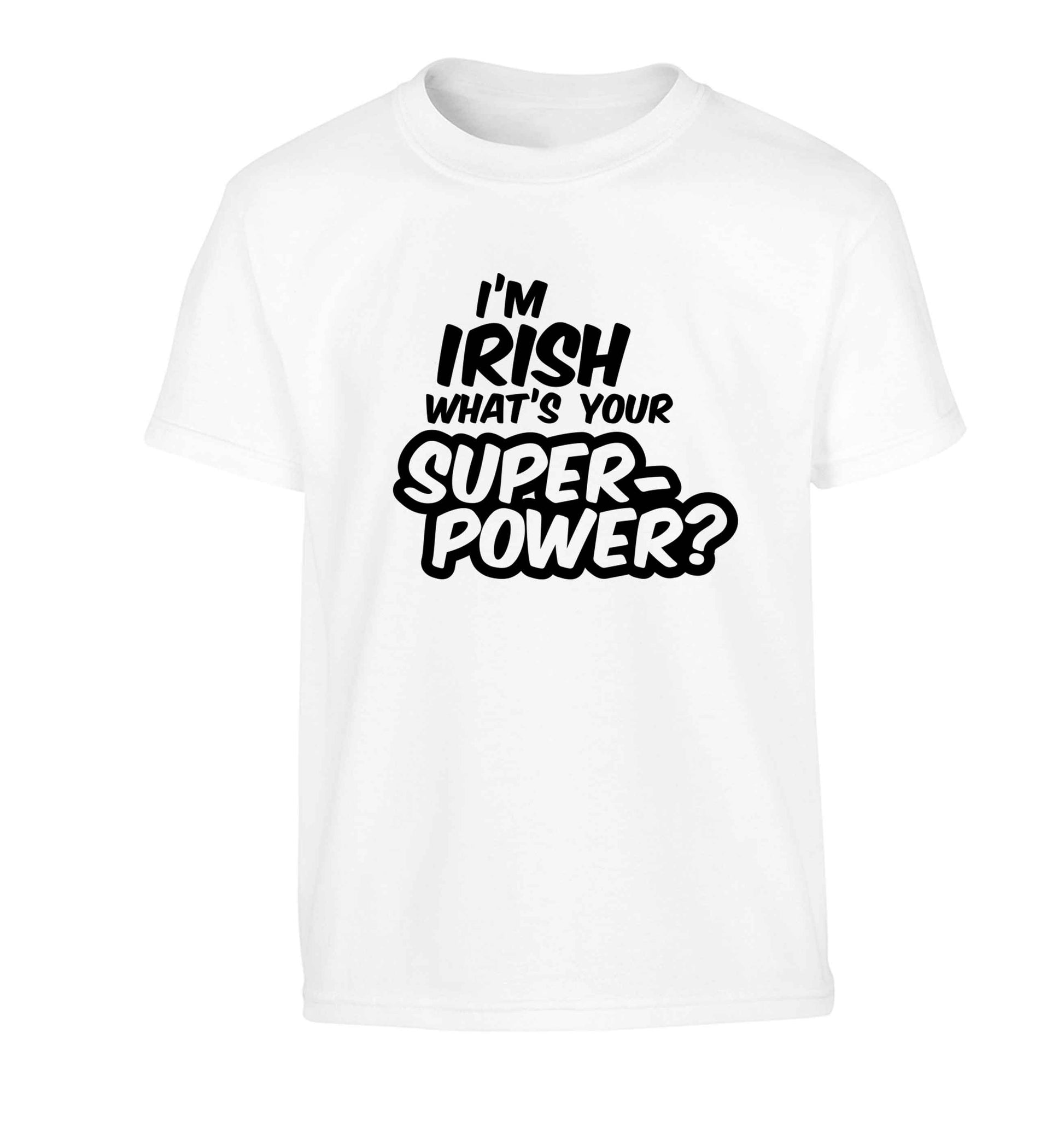 I'm Irish what's your superpower? Children's white Tshirt 12-13 Years