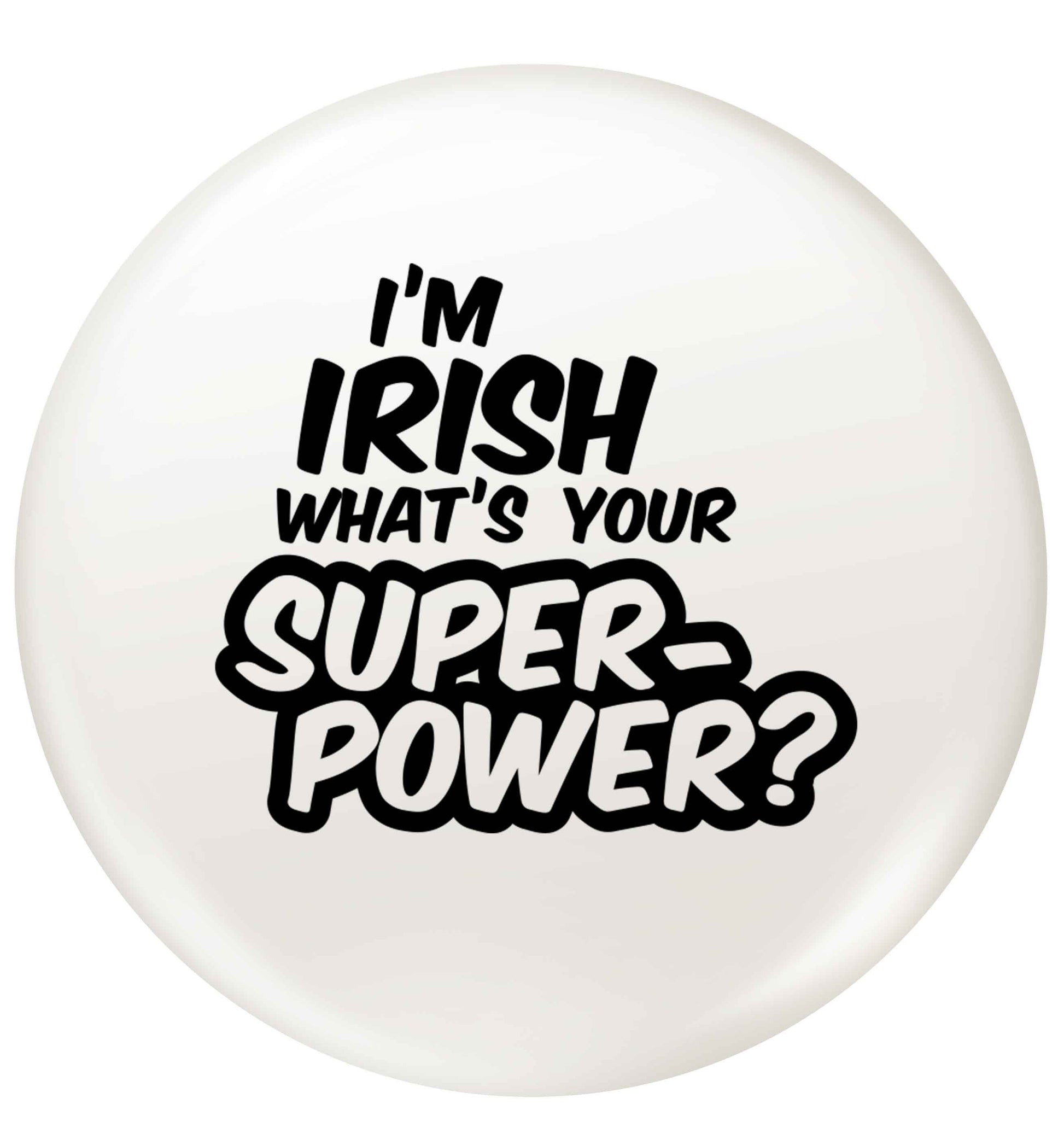 I'm Irish what's your superpower? small 25mm Pin badge