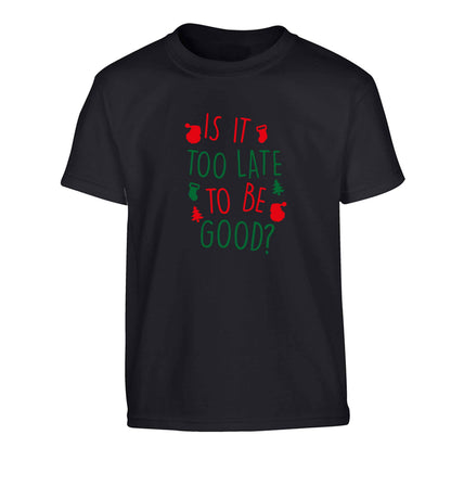 Too Late to be Good Children's black Tshirt 12-13 Years