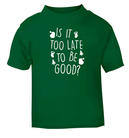 Too Late to be Good green baby toddler Tshirt 2 Years