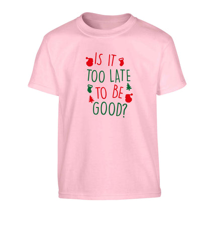 Too Late to be Good Children's light pink Tshirt 12-13 Years