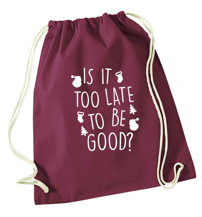 Too Late to be Good maroon drawstring bag