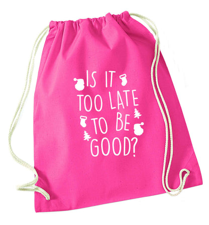 Too Late to be Good pink drawstring bag
