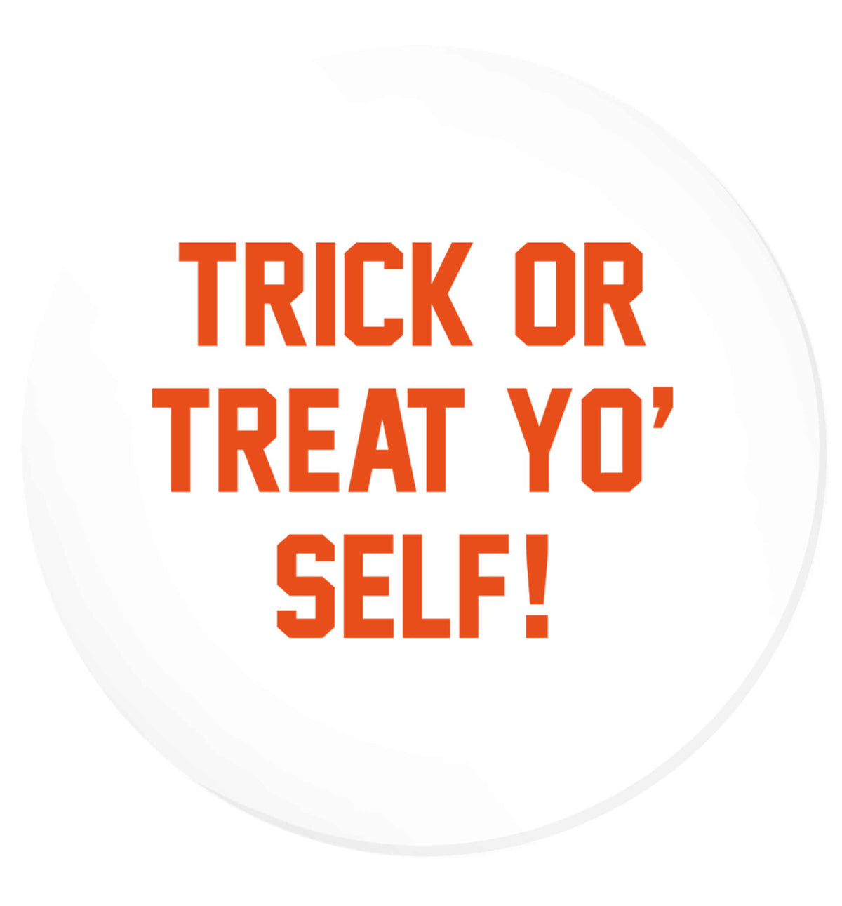 Trick or Treat Yo' Self | Magnet