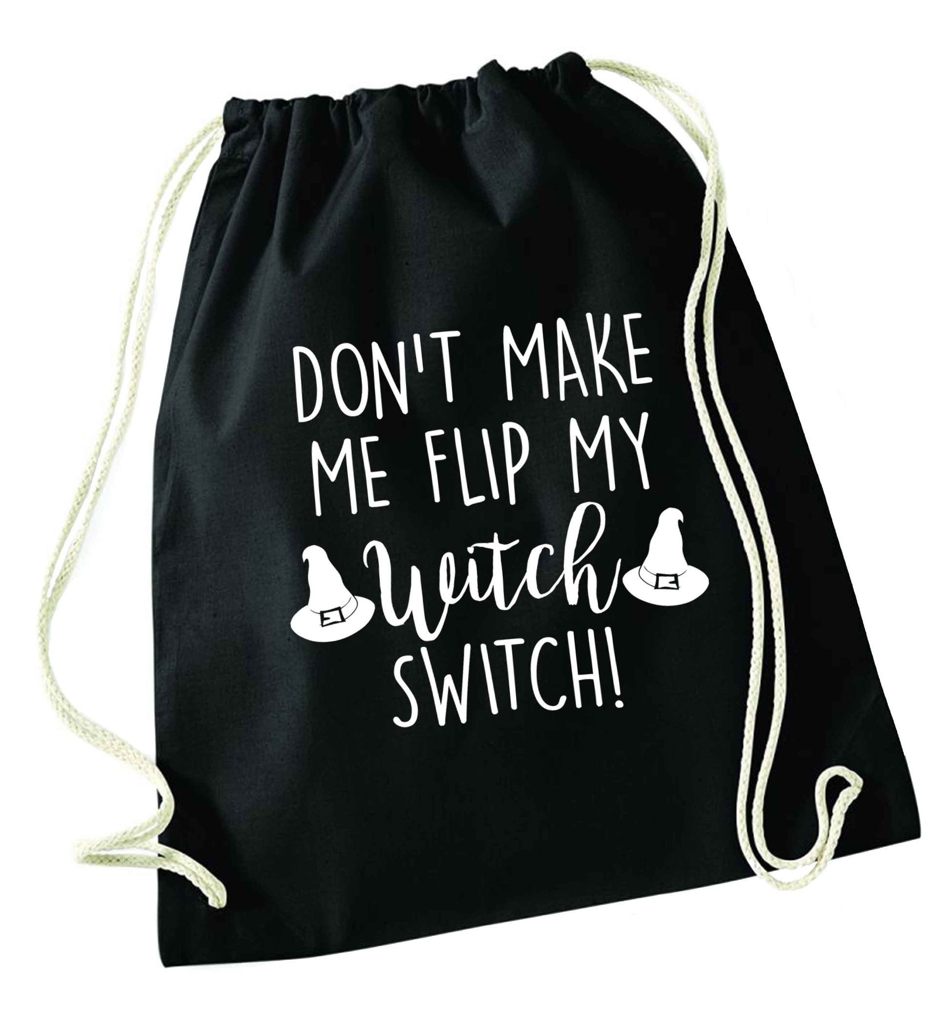 Don't make me flip my witch switch black drawstring bag