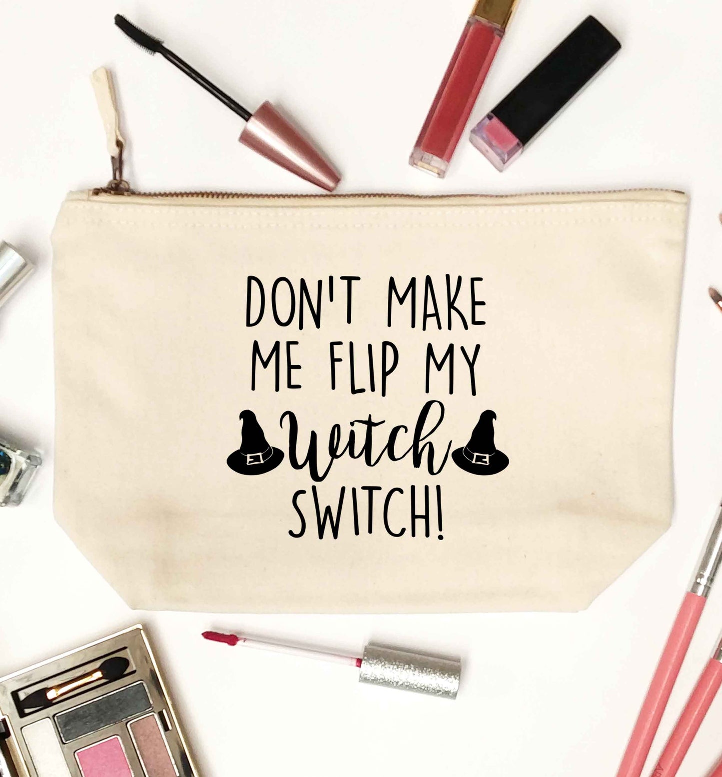 Don't make me flip my witch switch natural makeup bag