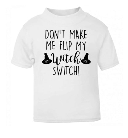 Don't make me flip my witch switch white baby toddler Tshirt 2 Years