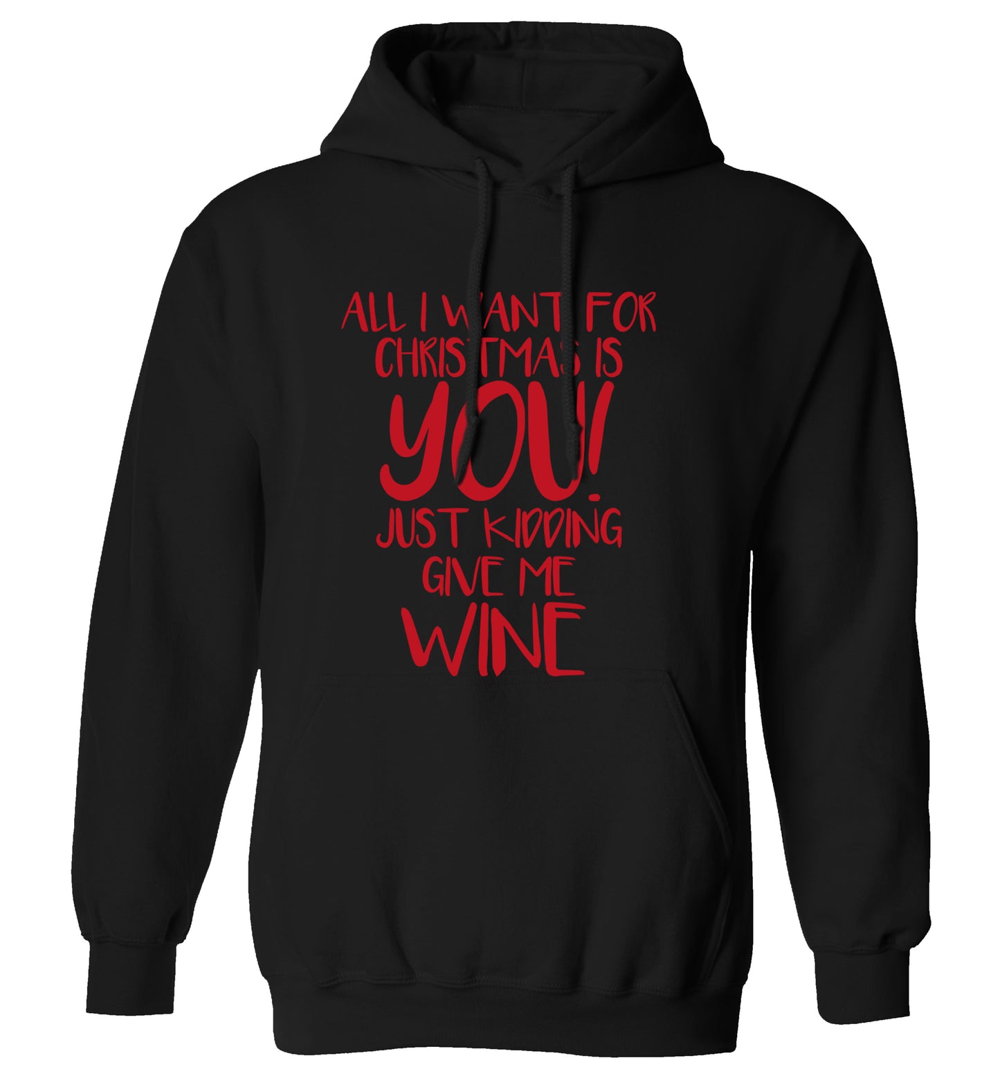 All I want for christmas is you just kidding give me the wine adults unisex black hoodie 2XL