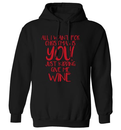 All I want for christmas is you just kidding give me the wine adults unisex black hoodie 2XL