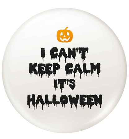 I can't keep calm it's halloween small 25mm Pin badge