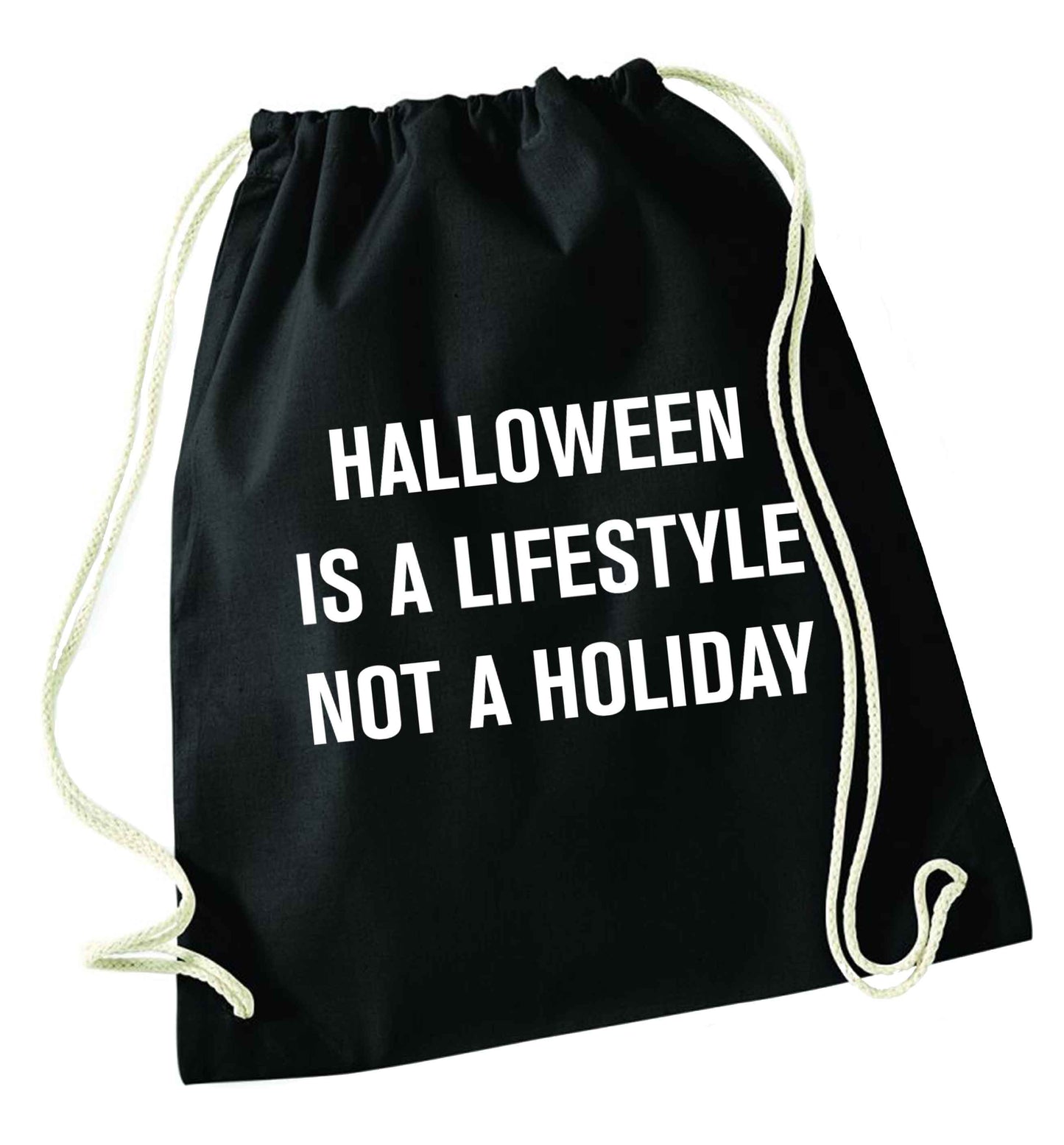 Halloween is a lifestyle not a holiday black drawstring bag