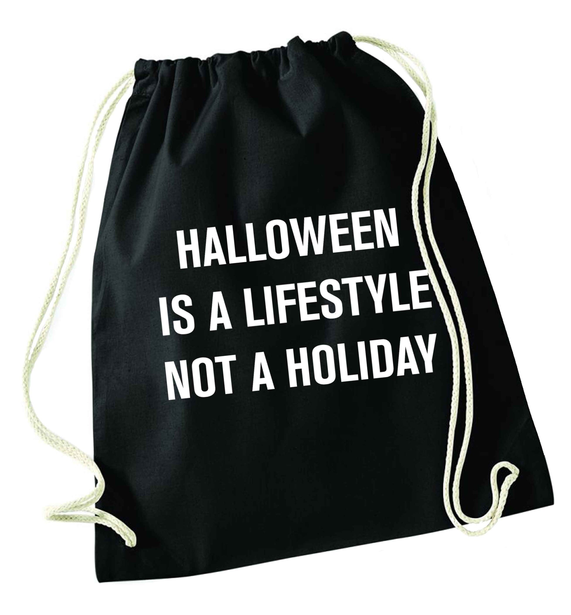 Halloween is a lifestyle not a holiday black drawstring bag