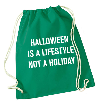 Halloween is a lifestyle not a holiday green drawstring bag