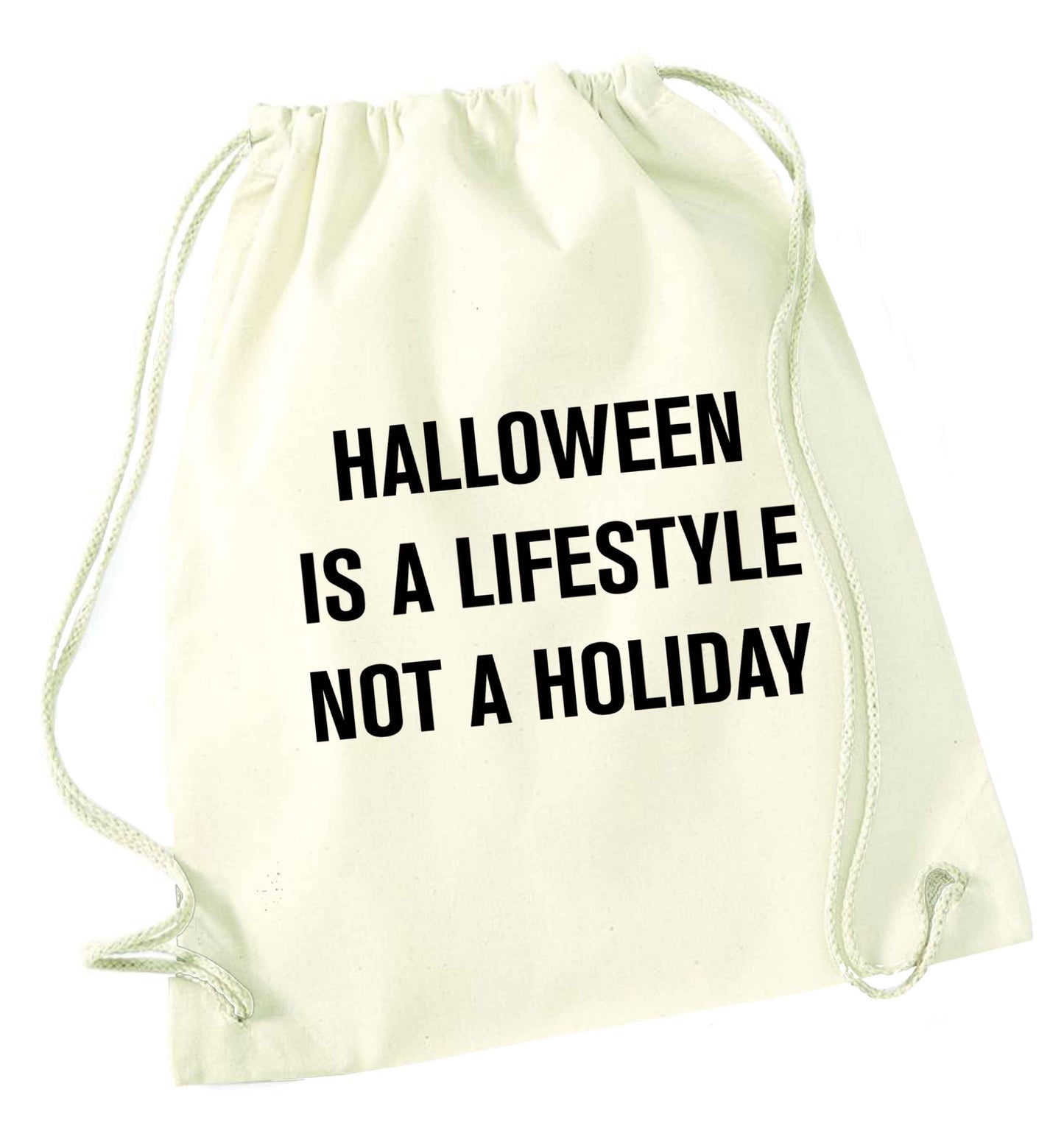 Halloween is a lifestyle not a holiday natural drawstring bag