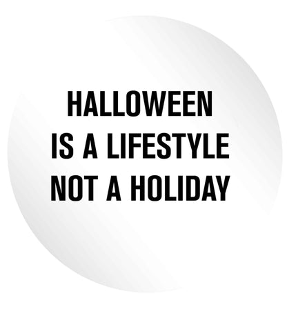 Halloween is a lifestyle not a holiday 24 @ 45mm matt circle stickers