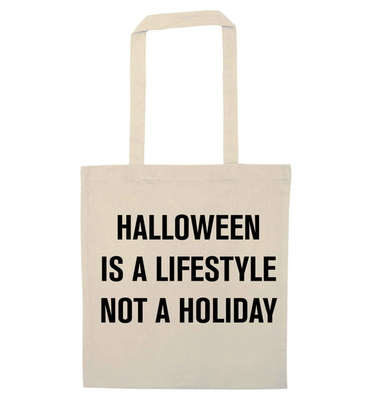 Halloween is a lifestyle not a holiday natural tote bag