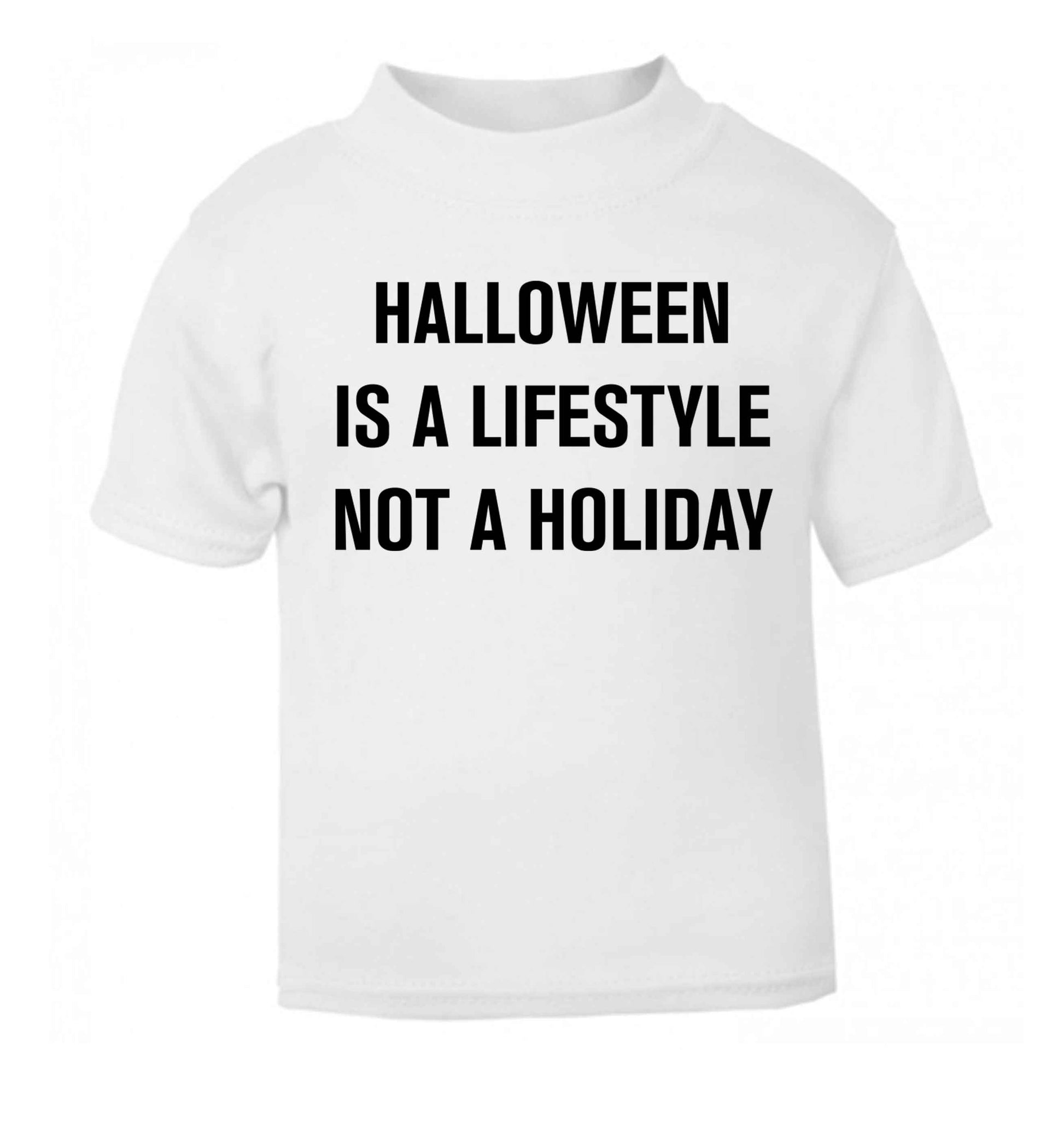 Halloween is a lifestyle not a holiday white baby toddler Tshirt 2 Years