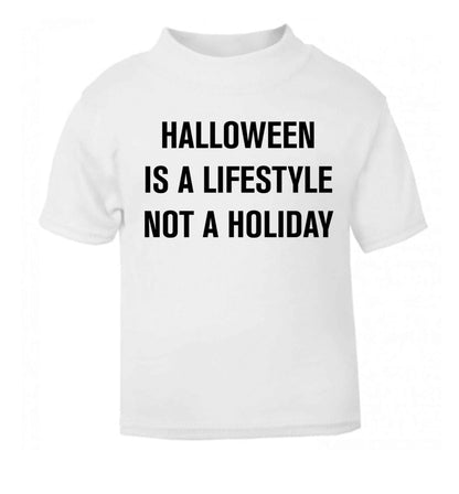 Halloween is a lifestyle not a holiday white baby toddler Tshirt 2 Years